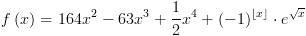plot:\[f\left( x \right) = 164{x^2} -
 63{x^3} + \frac{1}{2}{x^4} + {( - 1)^{\left\lfloor x \right\rfloor }} \cdot
 {e^{\sqrt x }}\]