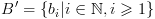 plot:\[B' = \{ {b_i}|i \in \mathbb{N},i \geqslant 1\} \]