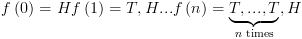 plot:\[f\left( 0 \right) = H & f\left( 1 \right) = T,H & ...
 & f\left( n \right) = \underbrace {T,...,T}_{n{\text{ times}}},H\]