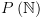 plot:\[P\left( \mathbb{N} \right)\]