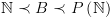 plot:\[\mathbb{N} \prec B \prec
 P\left( \mathbb{N} \right)\]