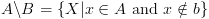 plot:\[A\backslash B = \{ X|x \in A{\text{ and }}x \notin b\} \]