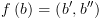 plot:\[f\left( b \right) = \left( {b',b''}
 \right)\]