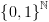 plot:\[{\left\{ {0,1} \right\}^\mathbb{N}}\]