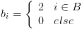 plot:\[{b_i} = \left\{ {\begin{array}{*{20}{c}}
 
    2 \hfill & {i \in B} \hfill 
 \\ 
 
    0 \hfill & {else} \hfill  \\ 
 
 \end{array} } \right.\]