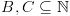 plot:\[B,C \subseteq \mathbb{N}\]