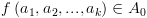 plot:\[f\left( {{a_1},{a_2},...,{a_k}} \right) \in {A_0}\]