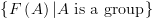 plot:\[\left\{ {F\left( A \right)|A{\text{ is a group}}} \right\}\]