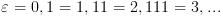 plot:\[\varepsilon  = 0,1 = 1,11 = 2,111 = 3,...\]