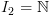 plot:\[{I_2} =
   \mathbb{N}\]