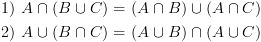 plot:\[\begin{gathered}
 
   1){\text{  }}A \cap (B \cup C) = (A
 \cap B) \cup (A \cap C) \hfill \\
 
   2){\text{  }}A \cup (B \cap C) = (A
 \cup B) \cap (A \cup C) \hfill \\ 
 
 \end{gathered} \]