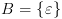 plot:\[B = \left\{ \varepsilon  \right\}\]