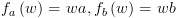 plot:\[{f_a}\left( w \right) = wa,{f_b}\left(
 w \right) = wb\]