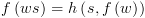plot:\[f\left( {ws} \right) = h\left(
      {s,f\left( w \right)} \right)\]