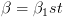 plot:\[\beta  = {\beta _1}st\]