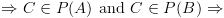 plot:\[ \Rightarrow C \in P(A){\text{ and }}C \in P(B) \Rightarrow \]