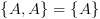 plot:\[\left\{ {A,A} \right\} =
      \left\{ A \right\}\]