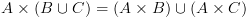 plot:\[A \times (B \cup C) = (A \times
      B) \cup (A \times C)\]