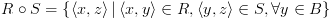 plot:\[R \circ S = \left\{ {\left\langle {x,z} \right\rangle
 |\left\langle {x,y} \right\rangle  \in R,\left\langle {y,z} \right\rangle  \in
 S,\forall y \in B} \right\}\]