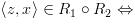 plot:\[\left\langle {z,x} \right\rangle 
 \in {R_1} \circ {R_2} \Leftrightarrow \]