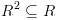 plot:\[{R^2} \subseteq R\]