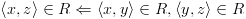 plot:\[\left\langle {x,z} \right\rangle  \in R \Leftarrow \left\langle {x,y}
 \right\rangle  \in R,\left\langle {y,z} \right\rangle  \in R\]