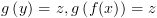 plot:\[g\left( y \right) = z,g\left( {f(x)}
 \right) = z\]