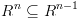 plot:\[{R^n} \subseteq {R^{n - 1}}\]