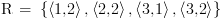 plot:\[{\text{R = }}\left\{ {\left\langle {{\text{1,2}}}
 \right\rangle {\text{,}}\left\langle {{\text{2,2}}} \right\rangle
 {\text{,}}\left\langle {{\text{3,1}}} \right\rangle {\text{,}}\left\langle
 {{\text{3,2}}} \right\rangle } \right\}\]