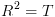 plot:\[{R^2} = T\]