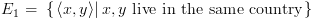 plot:\[{E_1}{\text{ = }}\left\{ {\left. {\left\langle {x,y}
 \right\rangle } \right|x,y{\text{ live in the same country}}} \right\}\]