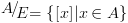 plot:\[{\raise0.7ex\hbox{$A$} \!\mathord{\left/
 
  {\vphantom {A
 E}}\right.\kern-\nulldelimiterspace}
 
 \!\lower0.7ex\hbox{$E$}} = \left\{
 {[x]|x \in A} \right\}\]