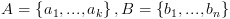 plot:\[A = \left\{ {{a_1},...,{a_k}} \right\},B = \left\{ {{b_1},...,{b_n}}
 \right\}\]