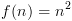 plot:\[f(n) = {n^2}\]