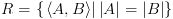 plot:\[R = \left\{ {\left. {\left\langle
 {A,B} \right\rangle } \right|\left| A \right| = \left| B \right|} \right\}\]