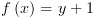 plot:\[f\left( x \right) = y + 1\]