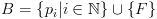 plot:\[B = \left\{
 {{p_i}|i \in \mathbb{N}} \right\} \cup \left\{ F \right\}\]