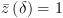 plot:\[\bar z\left( \delta  \right) =
 1\]