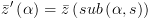 plot:\[\bar z'\left( \alpha  \right) = \bar z\left( {sub\left( {\alpha ,s}
 \right)} \right)\]