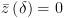 plot:\[\bar z\left( \delta  \right) = 0\]