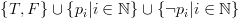 plot:\[\left\{ {T,F} \right\} \cup \left\{ {{p_i}|i \in \mathbb{N}} \right\} \cup
 \left\{ {\neg {p_i}|i \in \mathbb{N}} \right\}\]