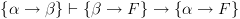 plot:\[\left\{ {\alpha  \to \beta } \right\} \vdash \left\{
      {\beta  \to F} \right\} \to \left\{ {\alpha  \to F} \right\}\]