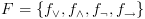 plot:\[F = \left\{ {{f_ \vee },{f_
 \wedge },{f_\neg },{f_ \to }} \right\}\]