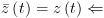 plot:\[\bar z\left( t \right) =
 z\left( t \right) \Leftarrow \]