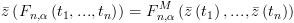 plot:\[\bar z\left( {{F_{n,\alpha
 }}\left( {{t_1},...,{t_n}} \right)} \right) = F_{n,\alpha }^M\left( {\bar
 z\left( {{t_1}} \right),...,\bar z\left( {{t_n}} \right)} \right)\]