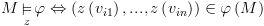 plot:\[M\mathop  \vDash
      \limits_z \varphi  \Leftrightarrow \left( {z\left( {{v_{i1}}}
      \right),...,z\left( {{v_{in}}} \right)} \right) \in \varphi \left( M
      \right)\]