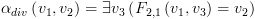 plot:\[{\alpha _{div}}\left(
 {{v_1},{v_2}} \right) = \exists {v_3}\left( {{F_{2,1}}\left( {{v_1},{v_3}}
 \right) = {v_2}} \right)\]