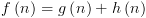 plot:\[f\left( n \right) = g\left( n \right) +
 h\left( n \right)\]