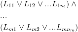 plot:\[\begin{gathered}
 
   \left( {{L_{11}} \vee {L_{12}} \vee
 ...{L_{1{n_1}}}} \right) \wedge  \hfill \\
 
   ... \hfill \\
 
   \left( {{L_{m1}} \vee {L_{m2}} \vee
 ...{L_{m{n_m}}}} \right) \hfill \\ 
 
 \end{gathered} \]