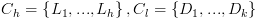 plot:\[{C_h} = \left\{ {{L_1},...,{L_h}}
       \right\},{C_l} = \left\{ {{D_1},...,{D_k}} \right\}\]